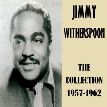 Jimmy Witherspoon - The Collection 1957-1962