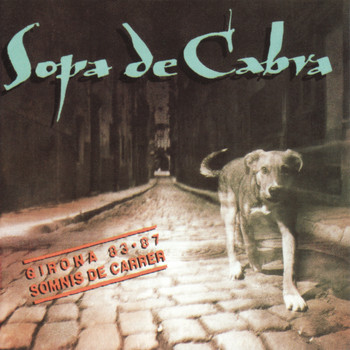 Sopa De Cabra - Girona 83-87: Somnis de Carrer