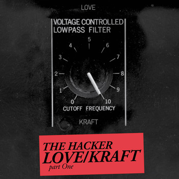 The Hacker - Zone 14: Love/Kraft, Pt. 1 - EP