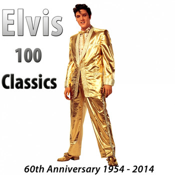 Elvis Presley - 100 Classics (60th Anniversary) [1954 - 2014]