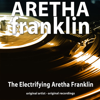Aretha Franklin - The Electrifying Aretha Franklin (Original Long Playing)
