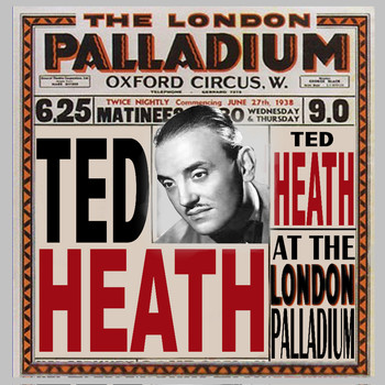Ted Heath - At the London Palladium