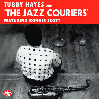 Tubby Hayes - Tubby Hayes and the Jazz Couriers Featuring Ronnie Scott