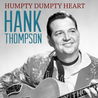 Hank Thompson - Humpty Dumpty Heart