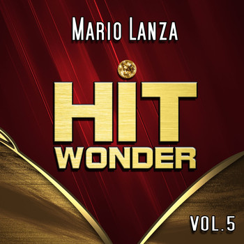 Mario Lanza - Hit Wonder: Mario Lanza, Vol. 5