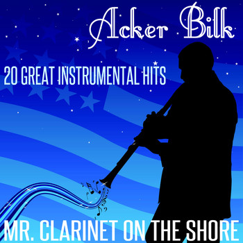 Acker Bilk - Mr Clarinet on the Shore - 20 Great Instrumental Hits
