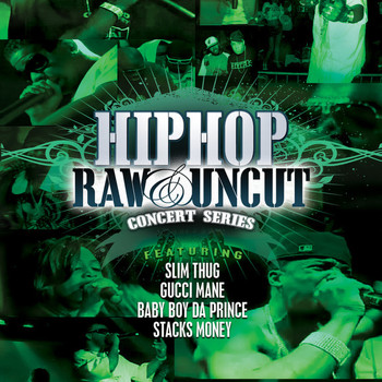 Various Artists - Hip Hop Raw & Uncut Live In Concert:  Slim Thug, Gucci Mane & Baby Boy Da Prince
