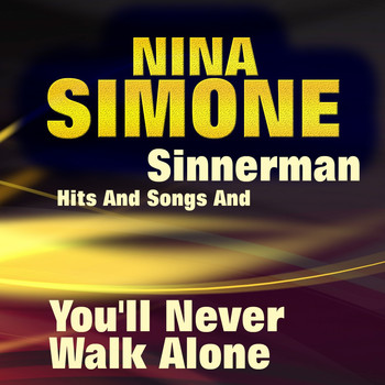 Nina Simone - Sinnerman Hits and Songs and You'll Never Walk Alone
