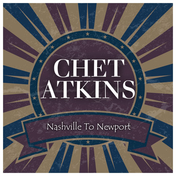 Chet Atkins - Nashville to Newport