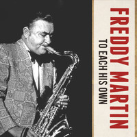 Freddy Martin - To Each His Own