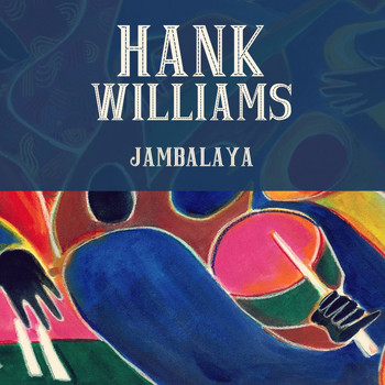 Hank Williams - Jambalaya