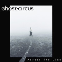 Ghost Circus - Across The Line