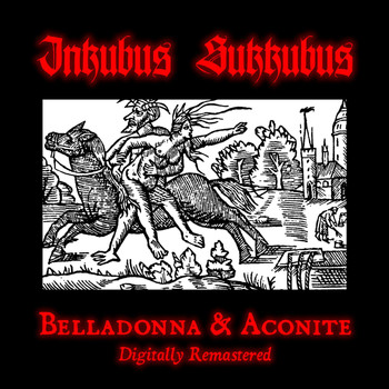 Inkubus Sukkubus - Belladonna & Aconite 2011 Digital Remaster
