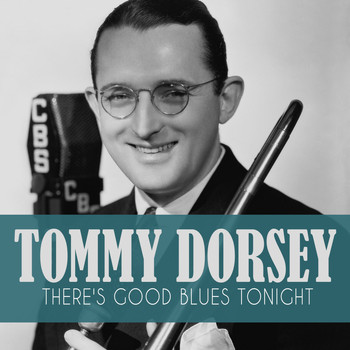 Tommy Dorsey - There's Good Blues Tonight