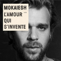 Mokaiesh - L'Amour Qui S'Invente