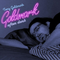 Tony Goldmark - Goldmark After Dark
