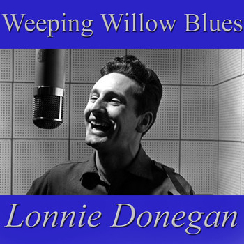 Lonnie Donegan - Weeping Willow Blues