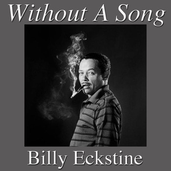 Billy Eckstine - Without A Song