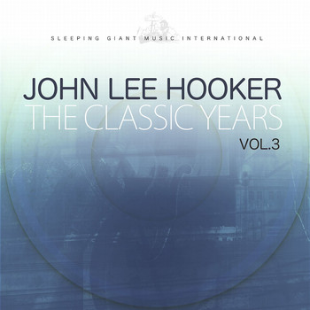 John Lee Hooker - The Classic Years, Vol. 3