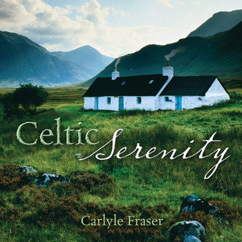 Carlyle Fraser - Celtic Serenity