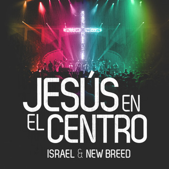 ISRAEL & NEW BREED - Jesus en el Centro (Version Radio)