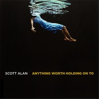 Scott Alan - Anything Worth Holding On To