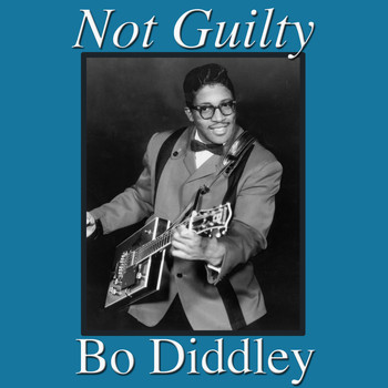 Bo Diddley - Not Guilty