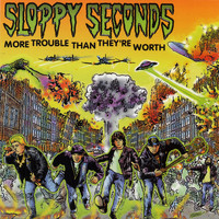 Sloppy Seconds - More Trouble Than They're Worth (Explicit)
