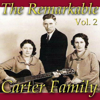The Carter Family - The Remarkable Carter Family, Vol. 2