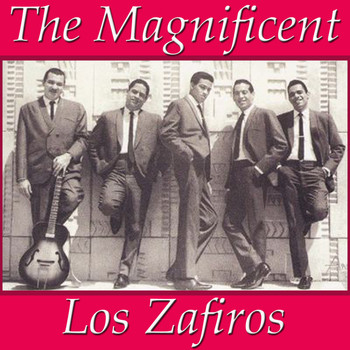Los Zafiros - The Magnificent Los Zafiros