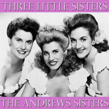 The Andrews Sisters - Three Little Sisters