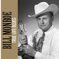Bill Monroe - True Life Blues