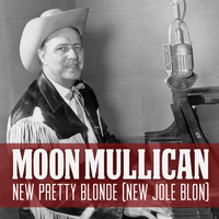 Moon Mullican - New Pretty Blonde (New Jole Blon)