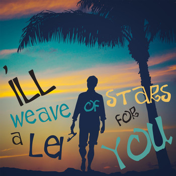 Various Artists - I'll Weave a Lei of Stars for You - An Eclectic Mix of Modern and Traditional Music from Hawaii!