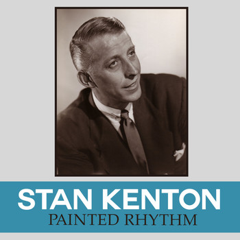 Stan Kenton - Painted Rhythm