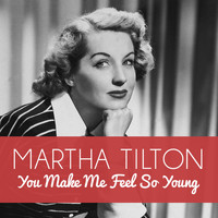 Martha Tilton - You Make Me Feel so Young