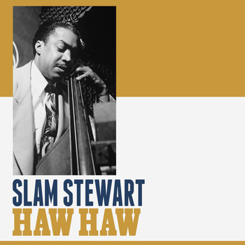 Slam Stewart - Haw Haw