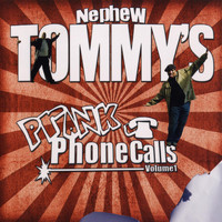 Nephew Tommy - Prank Phone Calls Volume 1