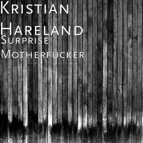 Kristian Hareland - Surprise Motherfucker (Surprise Motherfucker) [2014]