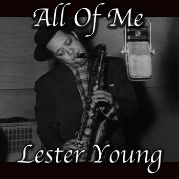 Lester Young - All Of Me