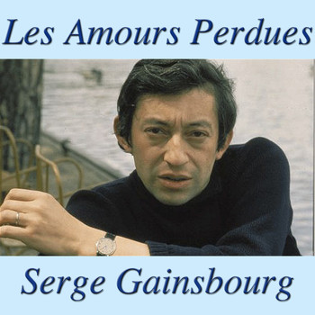 Serge Gainsbourg - Les Amours Perdues