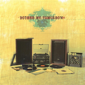 Various Artists - Bother Me Tomorrow: An Indie Tribute to Creedence Clearwater Revival