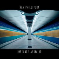 Dan Phillipson - Distance Arriving