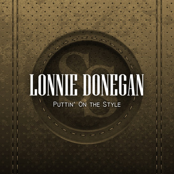 Lonnie Donegan - Puttin' On the Style