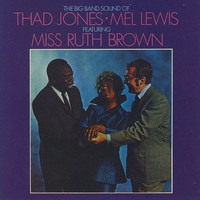 Thad Jones - The Big Band Sound of Thad Jones, Mel Lewis, Featuring Miss Ruth Brown