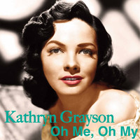 Kathryn Grayson - Oh Me, Oh My
