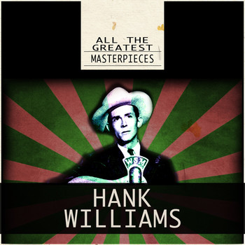 Hank Williams - All the Greatest Masterpieces