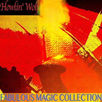 Howlin' Wolf - Fabulous Magic Collection (Remastered)