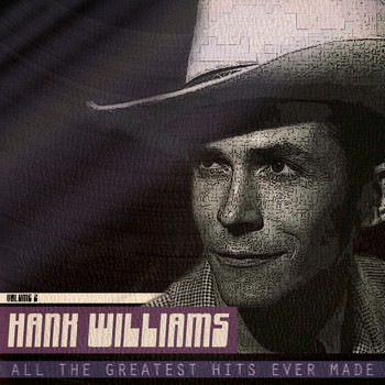 Hank Williams - All the Greatest Hits Ever Made, Vol. 2