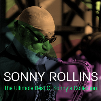 Sonny Rollins - Sonny Rollins: The Ultimate Best of Sonny's Collection